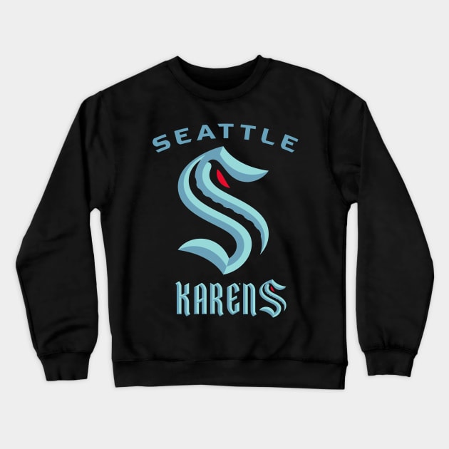 Seattle Karens Crewneck Sweatshirt by Wicked Mofo